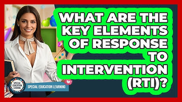 What Are The Key Elements Of Response To Intervention (RTI)? - Special Education Learning