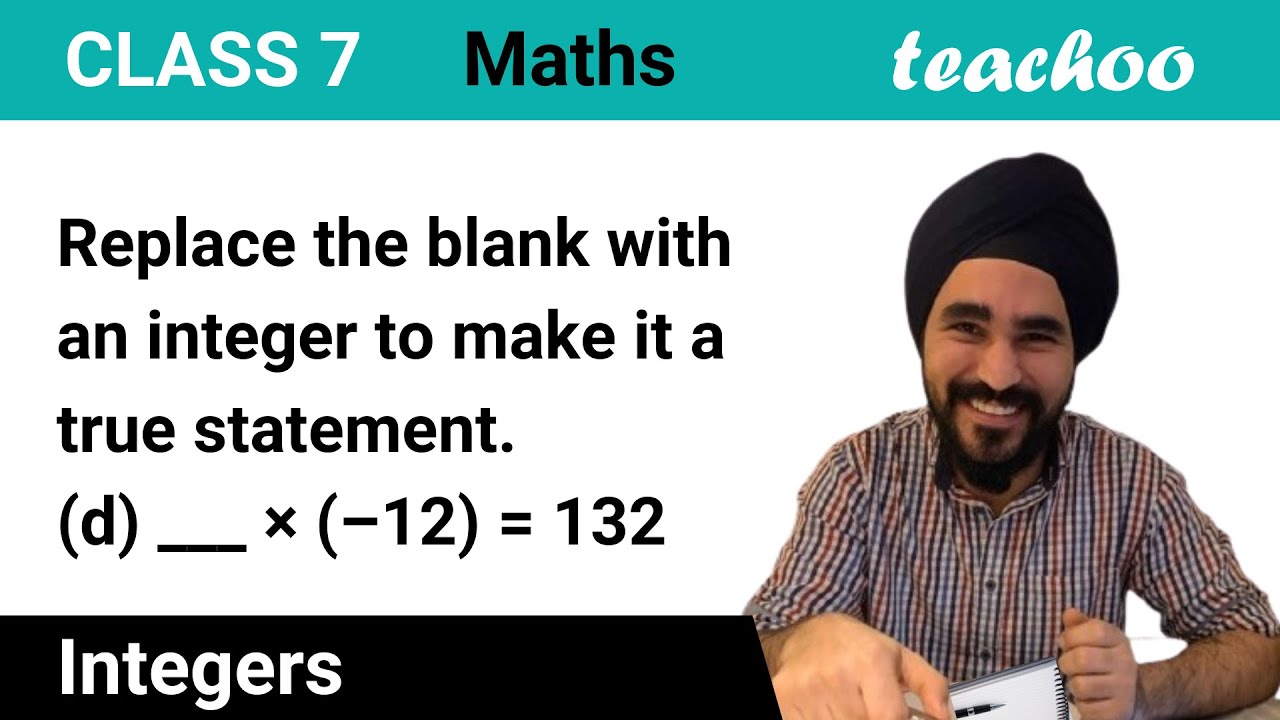 Replace the blank with an integer (d) _ × (–12) = 132 - Teachoo - YouTube