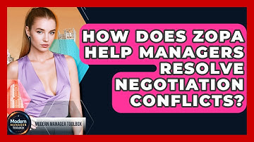 How Does ZOPA Help Managers Resolve Negotiation Conflicts? - Modern Manager Toolbox