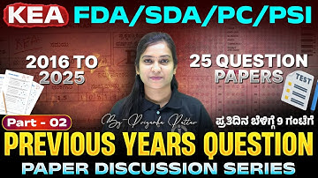 KEA - FDA/SDA/PC/PSI 2016 to 2025 Previous Year Questions Discussion : Part 02 - By Priyanka Pattar