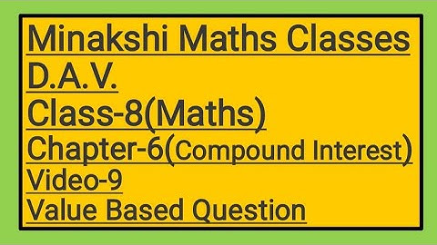 DAV || Class-8(Maths)|| Chapter-6(Compound Interest)|| video-9 || Value Based Questions