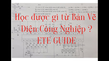 Học được gì từ bản vẽ điện công nghiệp thực tế || ETE GUIDE