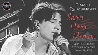 Dimash ~ Sareri Hovin Mernem, Yerevan 04.29.2023