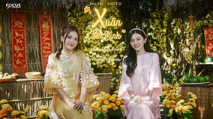 XUÂN YÊN BÌNH | Emma Nhất Khanh x Hannie Bảo Hân | Official MV