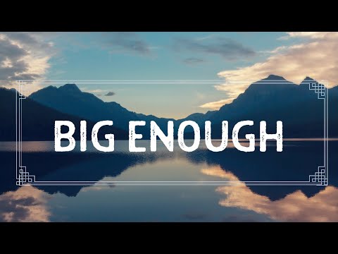 Big Enough | The Clark Family | Lyrics