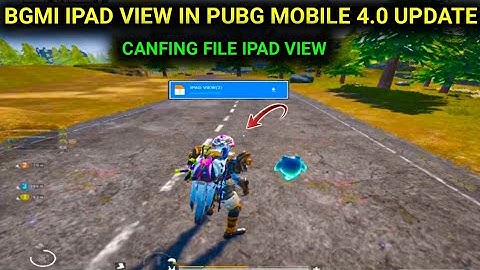 BGMI IPAD VIEW CANFING FILE IN PUBG MOBILE 4.0 UPDATE IPAD VIEW 100% WORKING