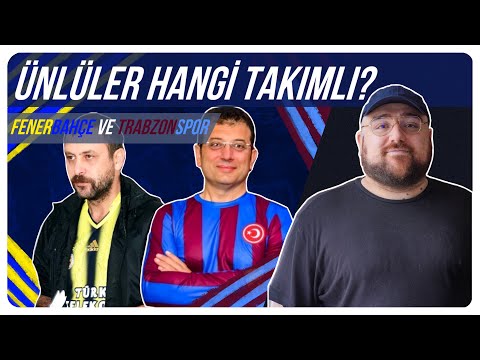 Ünlüler Hangi Takım Taraftarı? | Fenerbahçe ve Trabzonspor