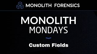 Monolith Monday - Custom Fields