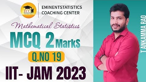 IIT JAM -Mathematical statistics 2023 Solved Questions|MCQ2MARK Q.No19|EMINENTSTATISTICS|AnkammaRao