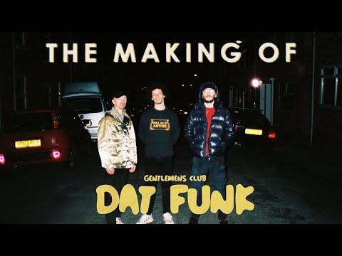 The Making of "Dat Funk" | feat GENTLEMENS CLUB