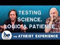 Can We Test Science Itself? | Alex - CA | Atheist Experience 24.13