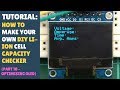 TUTORIAL: DIY 18650 Lithium Ion Cell Battery Capacity Checker Tester (Part 10 - Enhancing the OLED!)