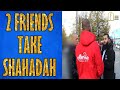 2 Friends Take Shahadah