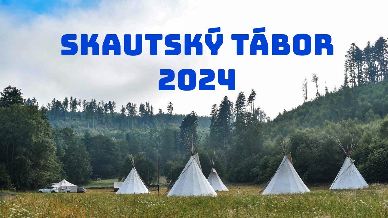 Skautský tábor 2024 | 📍Luboměř | Skauti Kelč