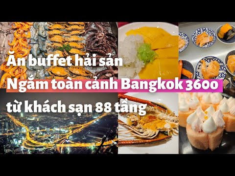 Du lịch Thái Lan: Ăn Buffet HẢI SẢN và ngắm toàn cảnh Bangkok 360o từ Baiyoke hotel 88 tầng RẤT ĐẸP mới 2023