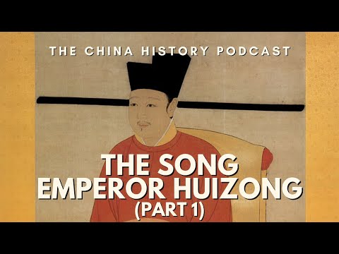 The Song Emperor Huizong (Part 1) | The China History Podcast | Ep. 132