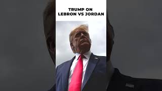 Trump on LeBron vs Jordan Debate