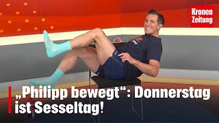 Philipp bewegt am Donnerstag, 16.05.: Heute ist Sesseltag!