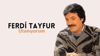 Ferdi Tayfur - Utanıyorum