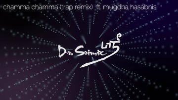 Chamma Chamma (Trap Remix) - Dr. Srimix ft. Mugdha Hasabnis