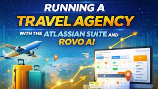 Running a Travel Agency with Atlassian Suite and Rovo AI