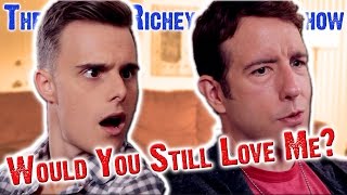 Would You Still Love Me?