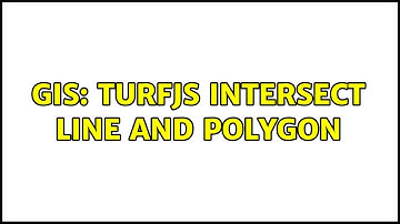 GIS: turfjs intersect line and polygon (2 Solutions!!)