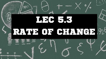 Lec 5.3 Rate of Change: Applications of Derivative