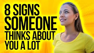 8 Signs Someone Thinks About You A Lot