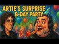 “ Artie’s Surprise B-Day Party”