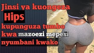 Jinsi Ya Kuongeza Hips Na Kupunguza Tumbo Kwa Mazoezi Mepesi Nyumbani Kwako.