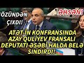 SON DEQIQE ! FRANSIZ DEPUTATI AZAY QULİYEV BELƏ SINDIRDI! - XEBERLER , XEBER 2022