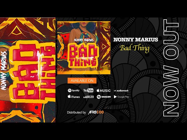 Nonny Marius- Bad Thing (Audio) ||AFRO 100 class=