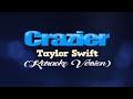 CRAZIER Taylor Swift KARAOKE VERSION CRAZIER Taylor Swift KARAOKE VERSION