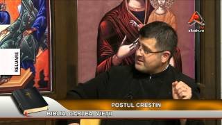 BIBLIA CARTEA VIETII, POSTUL CRESTIN, pr  Alexandru Moldovan, 27 02 2015