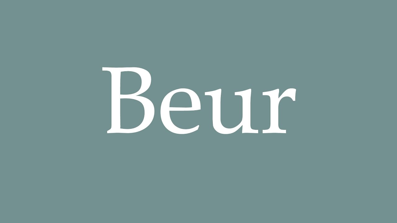 How to Pronounce ''Beur'' Correctly in French - YouTube
