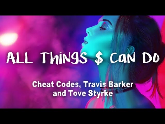 Cheat Codes - All Things $ Can Do (feat. Travis Barker u0026 Tove Styrke) (lyrics) class=