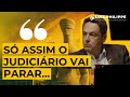 SÓ ASSIM O JUDICIÁRIO VAI PARAR...