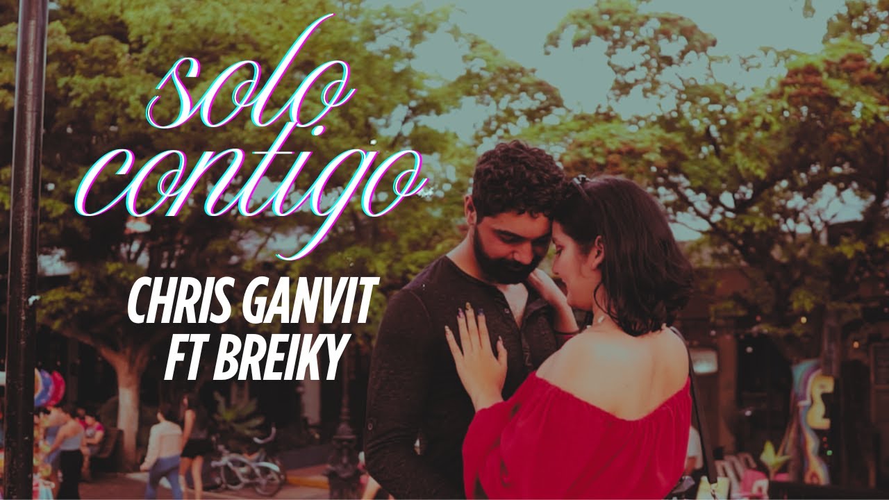 Chris Ganvit - Solo Contigo Ft Breiky (Video Oficial)