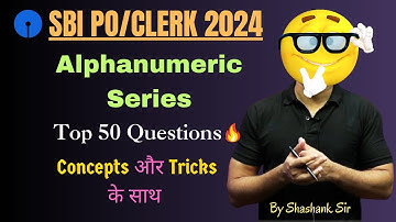 Alphanumeric Series Tricks & Concept for SBI Clerk | SBI Clerk and PO Reasoning 2024 | Shashank Sir