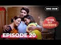 NEVER SAY GOODBYE Full Episode 20 Indian Series In English Dubbed Indian Drama NEVER SAY GOODBYE Full Episode 20 Indian Series In English Dubbed Indian Drama