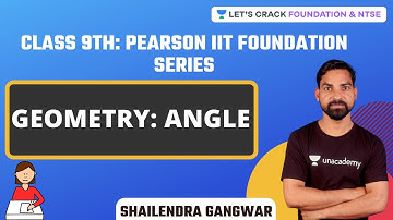 Class 9th: Pearson IIT Foundation Series | Geometry: Angle | Shailendra Gangwar