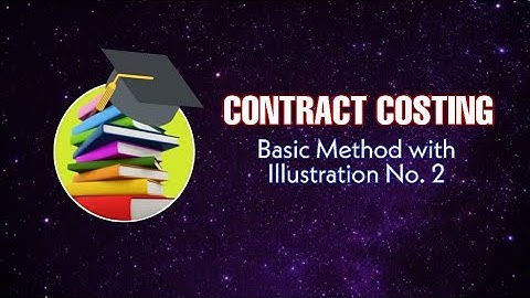 CONTRACT COSTING | Basic Method with Illustration No. 2 #costing #bcom #contractcosting #commerce
