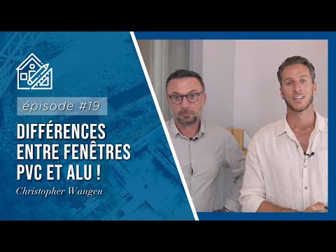 ? EPISODE 19 - Différences entre fenêtres PVC et Alu !