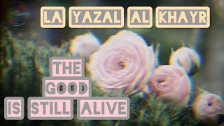 La Yazal Al Khayr | The Good Is Still Alive | Exclusive Arabic Nasheed