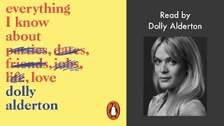 Everything I Know About Love by Dolly Alderton | Read by Dolly Alderton | Penguin Audiobooks