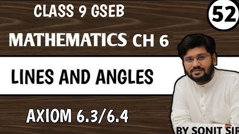 52 | axiom 6.3 6.4 | lines and angles | class 9 maths | chapter 6 maths | gseb |