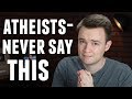4 Things Atheists Should Never Say