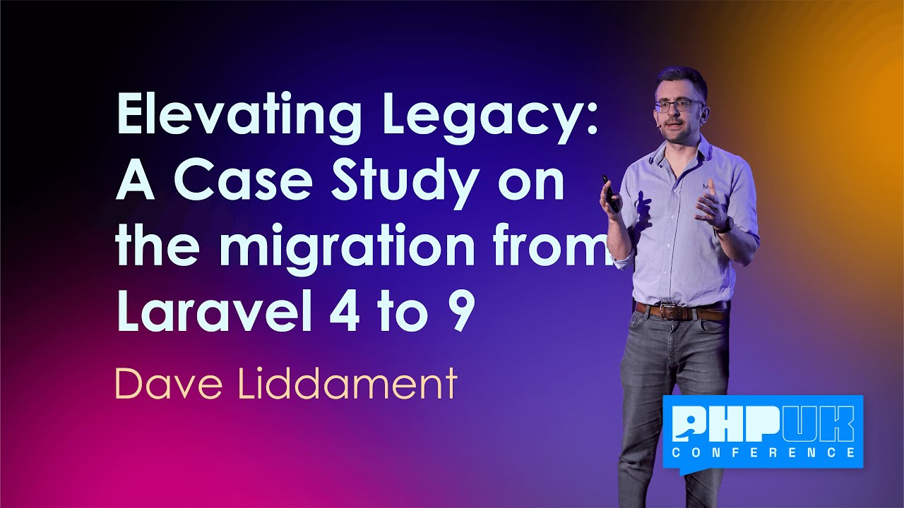 Elevating Legacy: A Case Study on the migration from Laravel 4 to 9 - Dave Liddament