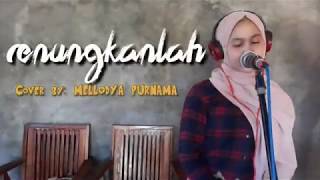 Renungkanlah (Muchsin Alatas) |LIRIK|cover| Mellodya Purnama